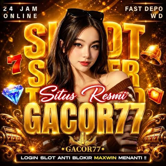GACOR77 - gacor77 Situs Dewa Slot Gacor Hari Ini